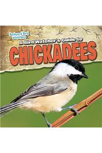 Bird Watcher's Guide to Chickadees