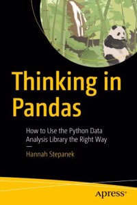 Thinking In Pandas: How To Use The Python Data Analysis Library The Right Way