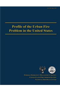 Profile of the Urban Fire Problem in the United States