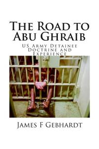 The Road to Abu Ghraib