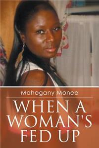 When a Woman's Fed Up