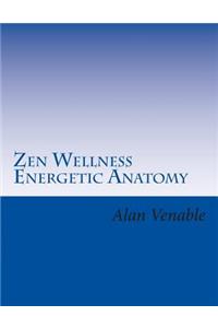 Zen Wellness Energetic Anatomy