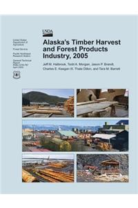 Alaska's Timber Harvest and Forest Products Industry, 2005