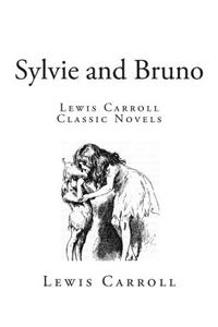 Sylvie and Bruno: Lewis Carroll Classic Novels