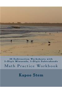 30 Subtraction Worksheets with 5-Digit Minuends, 1-Digit Subtrahends