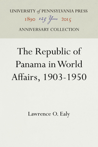 Republic of Panama in World Affairs, 1903-1950