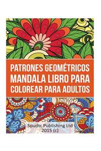 Patrones Geométricos Mandala Libro Para Colorear Para Adultos