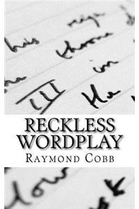 Reckless Wordplay