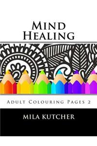 Mind Healing: Adult Colouring Pages 2