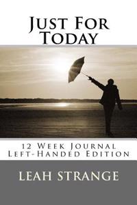 Just for Today 12 Week Journal: Left-Handed Edition