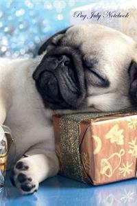 Pug July Notebook Pug Record, Log, Diary, Special Memories, To Do List, Academic Notepad, Scrapbook & More