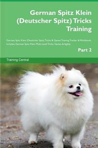 German Spitz Klein (Deutscher Spitz) Tricks Training German Spitz Klein (Deutscher Spitz) Tricks & Games Training Tracker & Workbook. Includes: German Spitz Klein Multi-Level Tricks, Games & Agility. Part 2