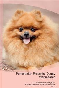 Pomeranian Presents: Doggy Wordsearch the Pomeranian Brings You a Doggy Wordsearch That You Will Love! Vol. 3