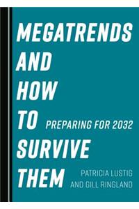 Megatrends and How to Survive Them: Preparing for 2032