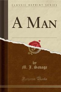 A Man (Classic Reprint)