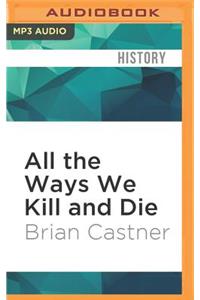 All the Ways We Kill and Die