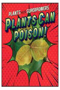 Plants Can Poison!