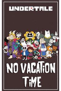 Undertale: No Vacation Time