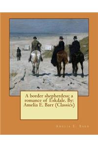 A border shepherdess; a romance of Eskdale. By