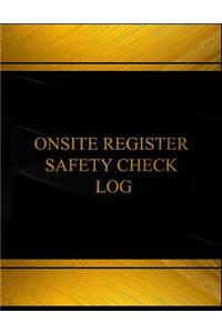 Onsite Register Safety Check Log (Log Book, Journal - 125 pgs, 8.5 X 11 inches)