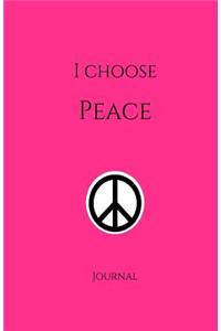 I Choose Peace Journal: Pink: Pink Cover, Daily Diary, Blank Lined Journal & Notebook for Adults, Teens or Kids