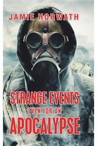 Strange Events Even for an Apocalypse