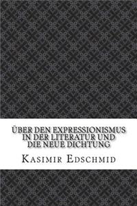 Über den Expressionismus in der Literatur und die neue Dichtung