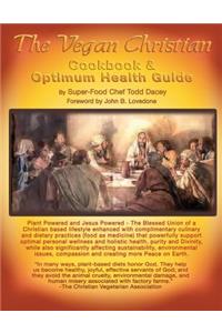 The Vegan Christian Cookbook & Optimum Health Guide