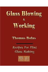 Glassblowing and Working - Illustrated