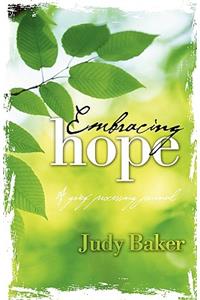 Embracing Hope - A Grief Processing Journal