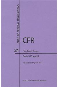 Code of Federal Regulations Title 21, Food and Drugs, Parts 300-399, 2014