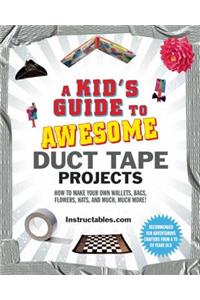 A Kid's Guide to Awesome Duct Tape Projects