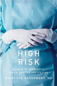 High Risk - Stories of Pregnancy, Birth, and the Unexpected