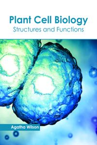 Plant Cell Biology: Structures and Functions