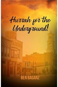 Hurrah for the Underground!