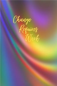Change Requires Work