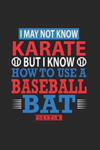 I May Not Know Karate But I Know How To Use A Baseball Bat 2021