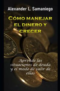 Cómo Manejar El Dinero Y Crecer