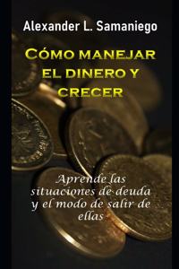 Cómo Manejar El Dinero Y Crecer