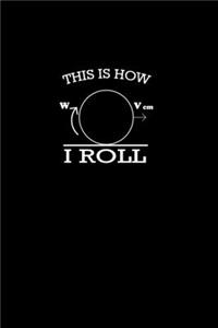 This is how I Roll