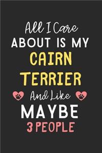 All I care about is my Cairn Terrier and like maybe 3 people