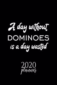 A Day Without Dominoes Is A Day Wasted 2020 Planner