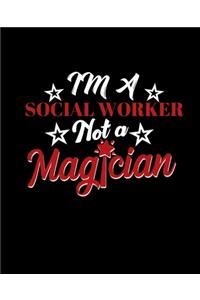 Im a Social Worker Not a Magician