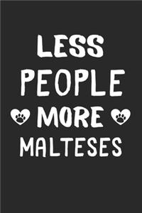 Less People More Malteses