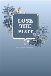 2020 Monthly/Weekly Diary; LOSE THE PLOT