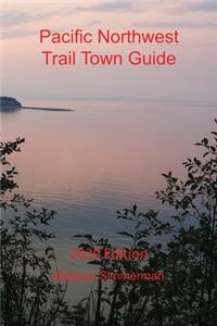 Pacific Northwest Trail Town Guide