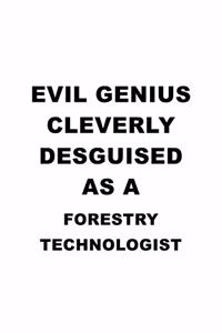 Evil Genius Cleverly Desguised As A Forestry Technologist