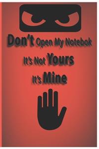 Don't Open My Notebook It's Not yours It's Mine