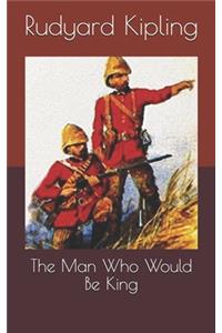 The Man Who Would Be King