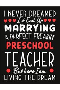 i never dreamed i'd end up marrying a perfect freakin' Preschool Teacher But Here I am Living The Dream